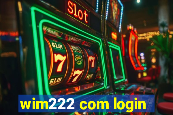 wim222 com login